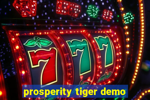 prosperity tiger demo